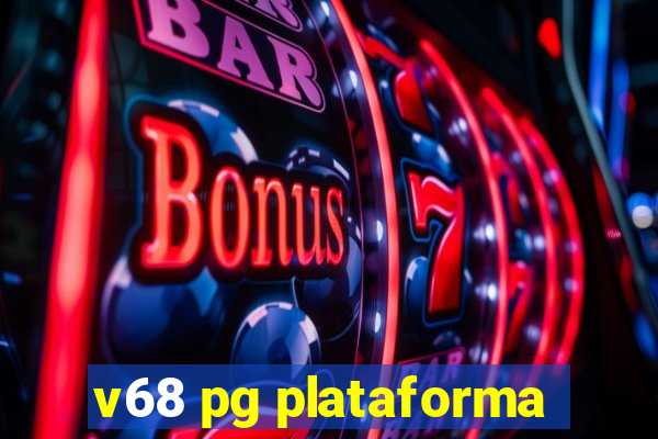 v68 pg plataforma